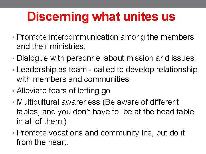 Discerning what unites us • Promote intercommunication among the members and their ministries. •