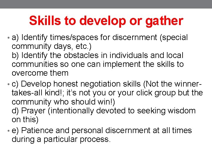 Skills to develop or gather • a) Identify times/spaces for discernment (special community days,