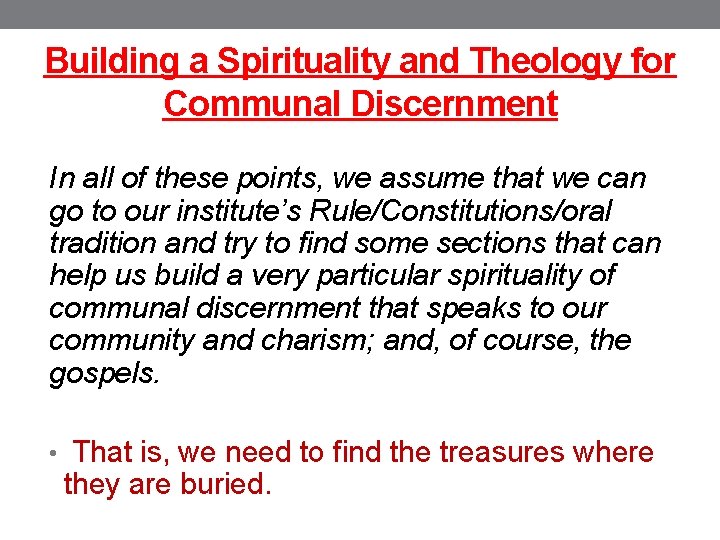 Building a Spirituality and Theology for Communal Discernment In all of these points, we