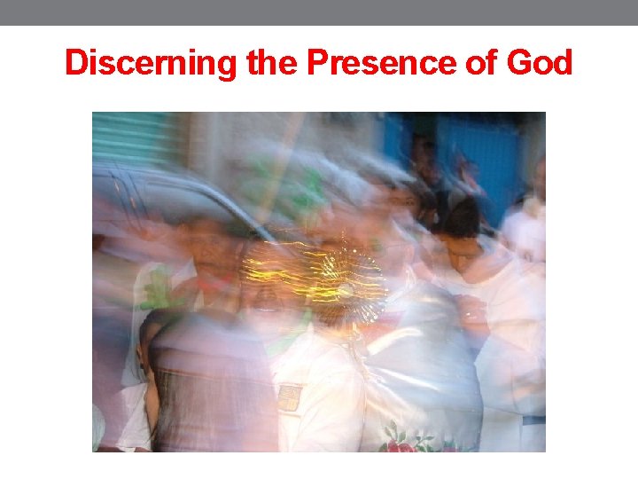 Discerning the Presence of God 