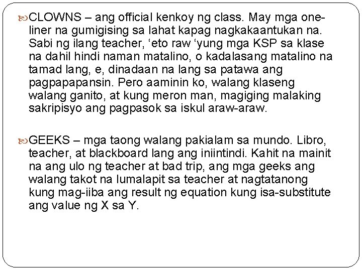  CLOWNS – ang official kenkoy ng class. May mga one liner na gumigising
