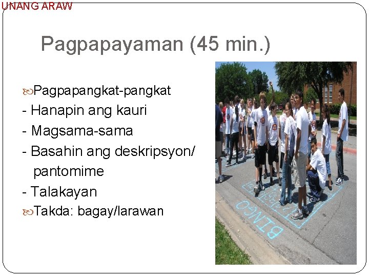 UNANG ARAW Pagpapayaman (45 min. ) Pagpapangkat Hanapin ang kauri Magsama Basahin ang deskripsyon/