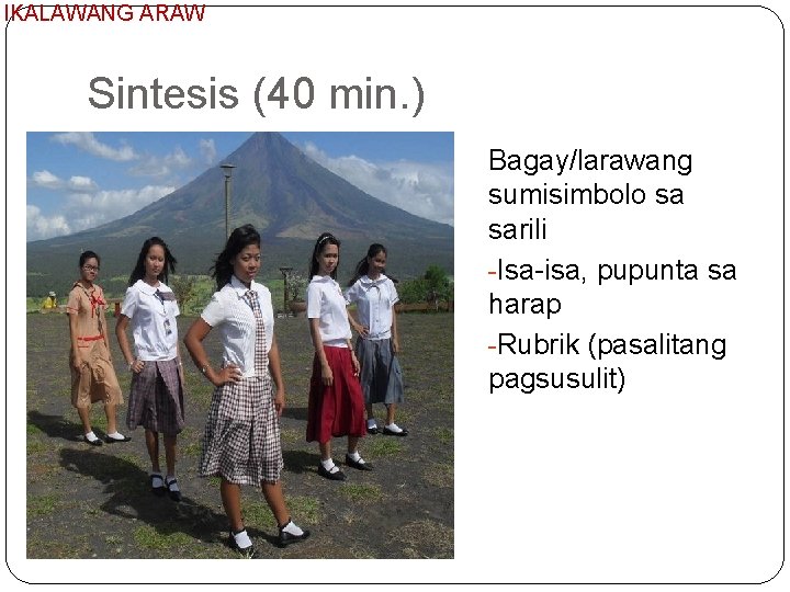 IKALAWANG ARAW Sintesis (40 min. ) Bagay/larawang sumisimbolo sa sarili Isa isa, pupunta sa