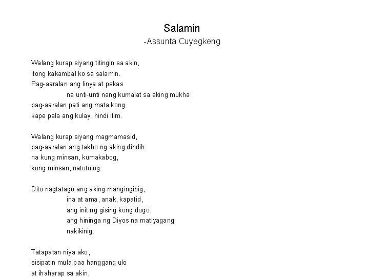 Salamin Assunta Cuyegkeng Walang kurap siyang titingin sa akin, itong kakambal ko sa salamin.