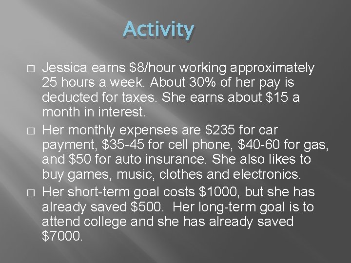 Activity � � � Jessica earns $8/hour working approximately 25 hours a week. About