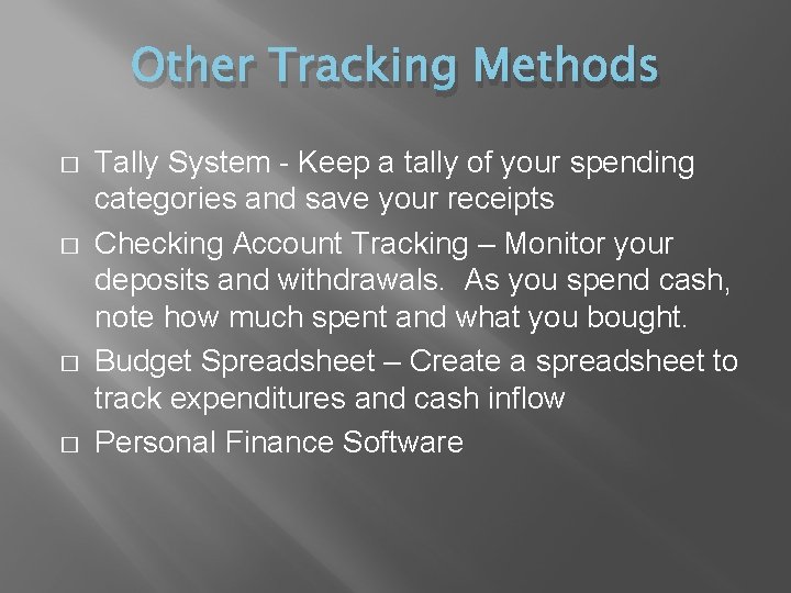Other Tracking Methods � � Tally System - Keep a tally of your spending