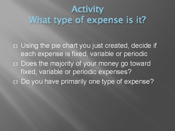 Activity What type of expense is it? � � � Using the pie chart