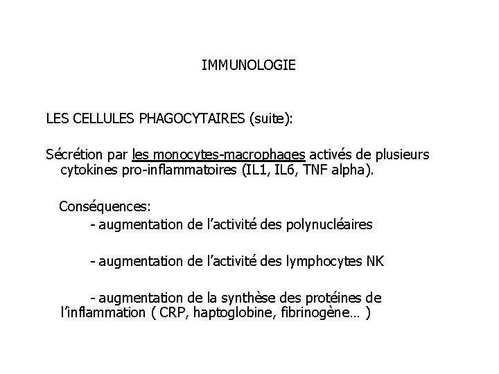 IMMUNOLOGIE LES CELLULES PHAGOCYTAIRES (suite): Sécrétion par les monocytes-macrophages activés de plusieurs cytokines pro-inflammatoires