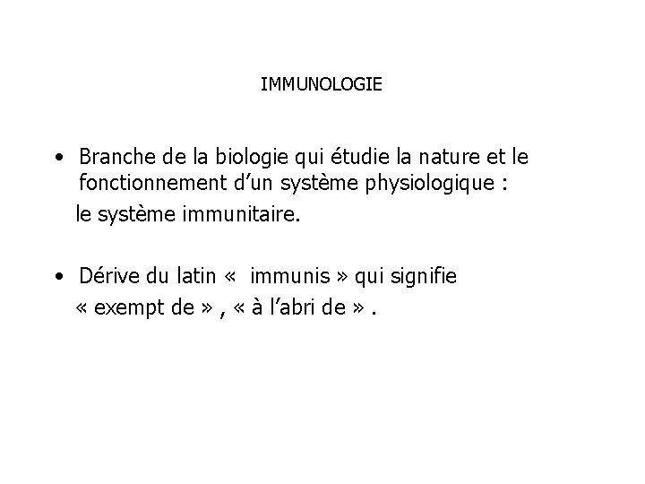 IMMUNOLOGIE • Branche de la biologie qui étudie la nature et le fonctionnement d’un