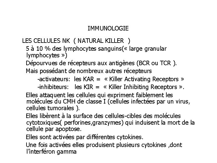 IMMUNOLOGIE LES CELLULES NK ( NATURAL KILLER ) 5 à 10 % des lymphocytes