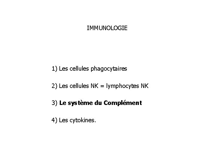 IMMUNOLOGIE 1) Les cellules phagocytaires 2) Les cellules NK = lymphocytes NK 3) Le
