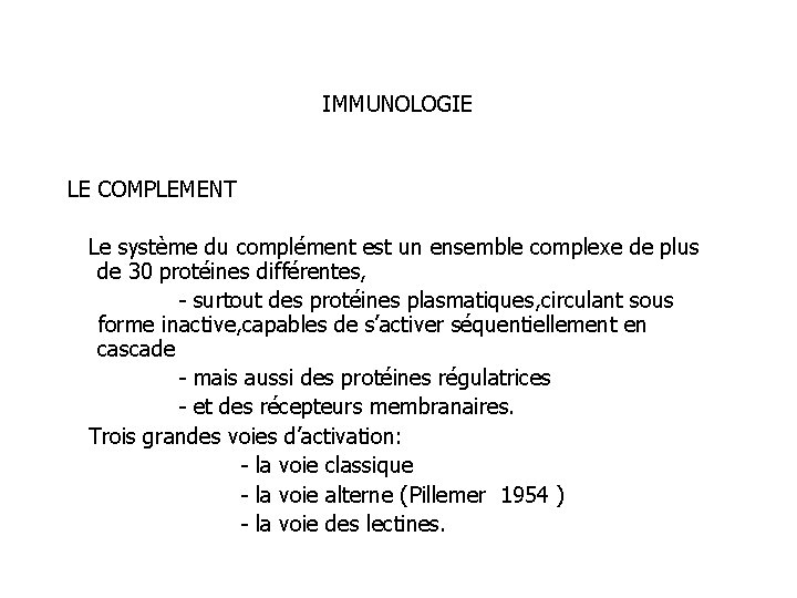 IMMUNOLOGIE LE COMPLEMENT Le système du complément est un ensemble complexe de plus de