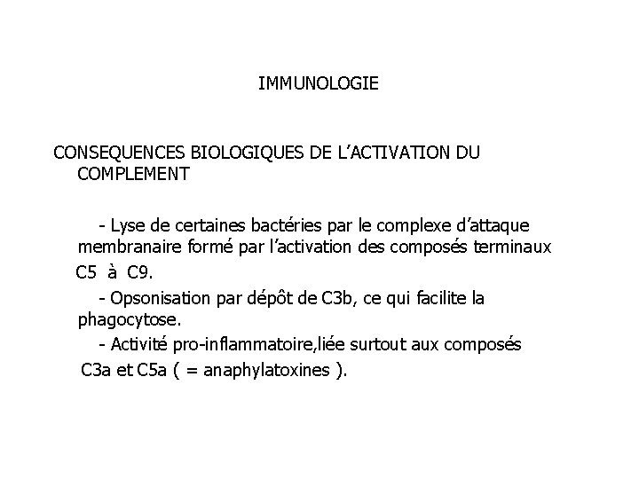 IMMUNOLOGIE CONSEQUENCES BIOLOGIQUES DE L’ACTIVATION DU COMPLEMENT - Lyse de certaines bactéries par le