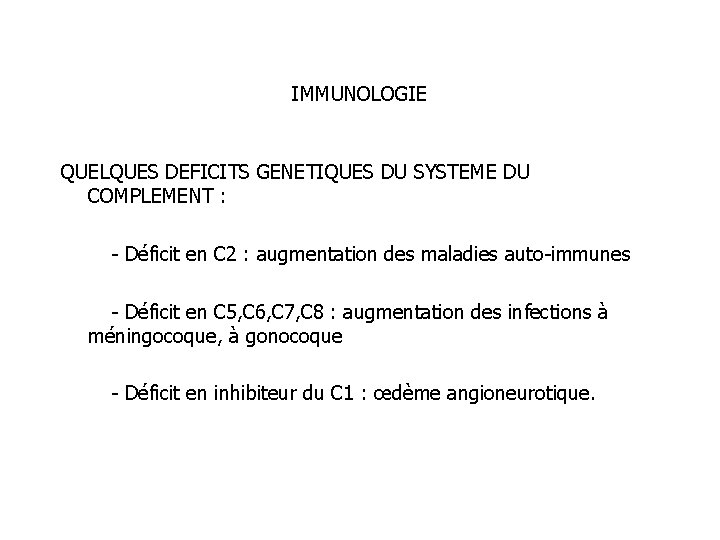 IMMUNOLOGIE QUELQUES DEFICITS GENETIQUES DU SYSTEME DU COMPLEMENT : - Déficit en C 2