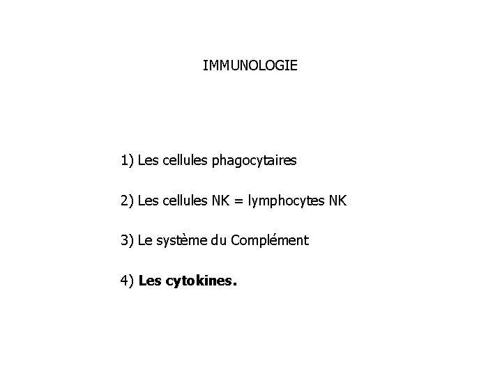 IMMUNOLOGIE 1) Les cellules phagocytaires 2) Les cellules NK = lymphocytes NK 3) Le
