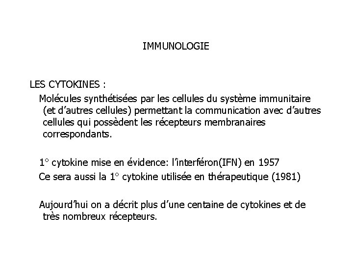 IMMUNOLOGIE LES CYTOKINES : Molécules synthétisées par les cellules du système immunitaire (et d’autres