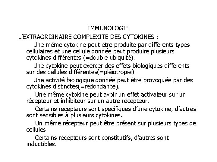 IMMUNOLOGIE L’EXTRAORDINAIRE COMPLEXITE DES CYTOKINES : Une même cytokine peut être produite par différents
