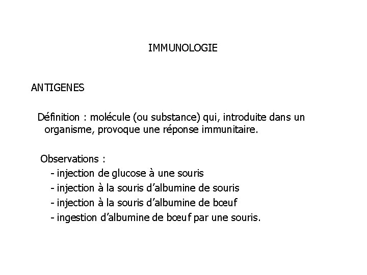 IMMUNOLOGIE ANTIGENES Définition : molécule (ou substance) qui, introduite dans un organisme, provoque une