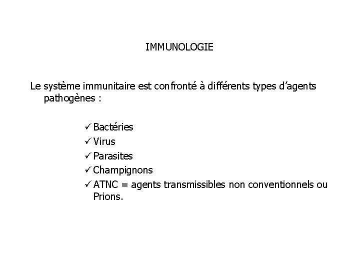 IMMUNOLOGIE Le système immunitaire est confronté à différents types d’agents pathogènes : ü Bactéries