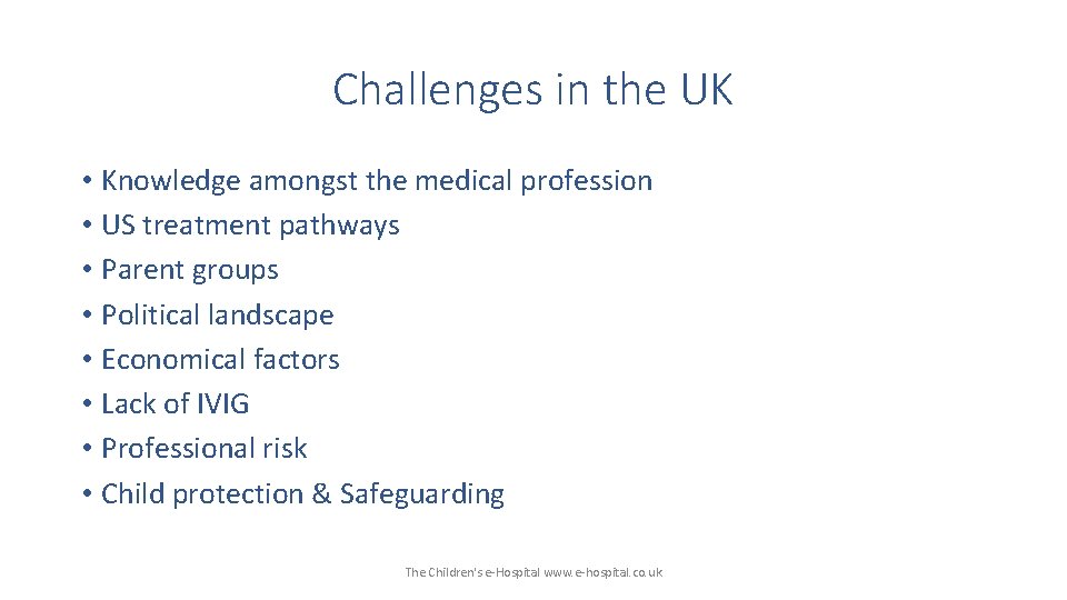 Challenges in the UK • Knowledge amongst the medical profession • US treatment pathways