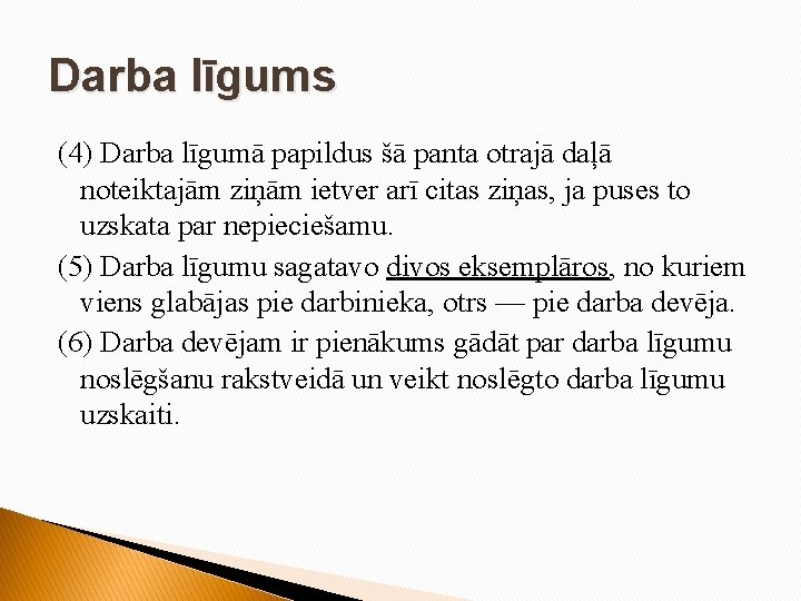 Darba līgums (4) Darba līgumā papildus šā panta otrajā daļā noteiktajām ziņām ietver arī