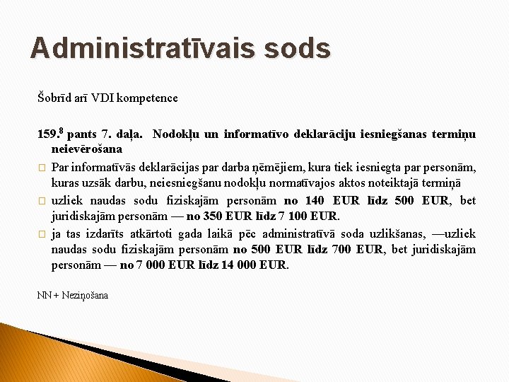 Administratīvais sods Šobrīd arī VDI kompetence 159. 8 pants 7. daļa. Nodokļu un informatīvo