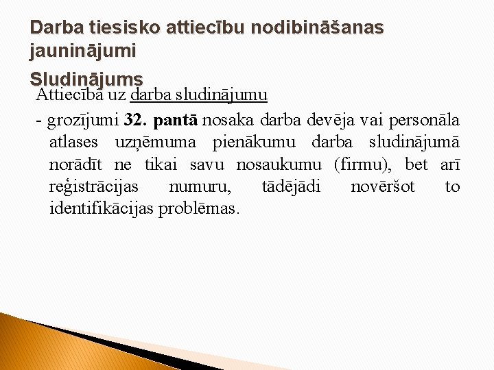 Darba tiesisko attiecību nodibināšanas jauninājumi Sludinājums Attiecībā uz darba sludinājumu - grozījumi 32. pantā