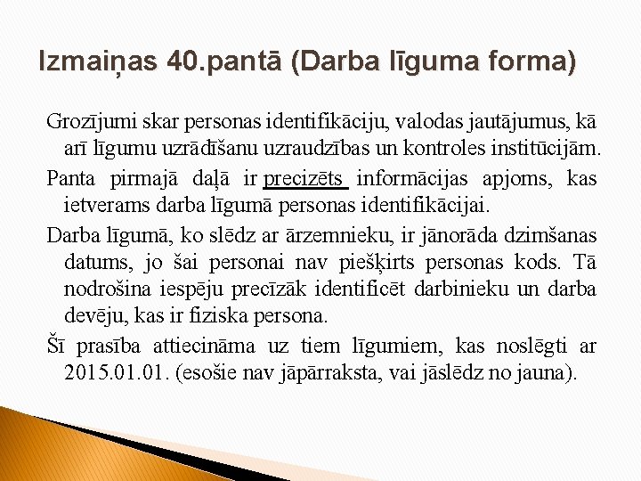 Izmaiņas 40. pantā (Darba līguma forma) Grozījumi skar personas identifikāciju, valodas jautājumus, kā arī