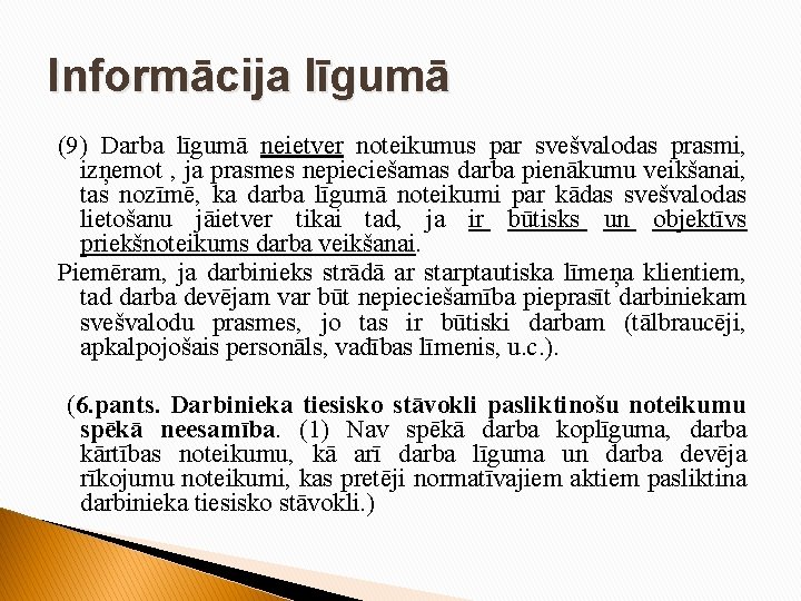 Informācija līgumā (9) Darba līgumā neietver noteikumus par svešvalodas prasmi, izņemot , ja prasmes