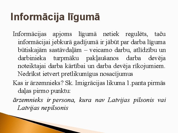 Informācija līgumā Informācijas apjoms līgumā netiek regulēts, taču informācijai jebkurā gadījumā ir jābūt par