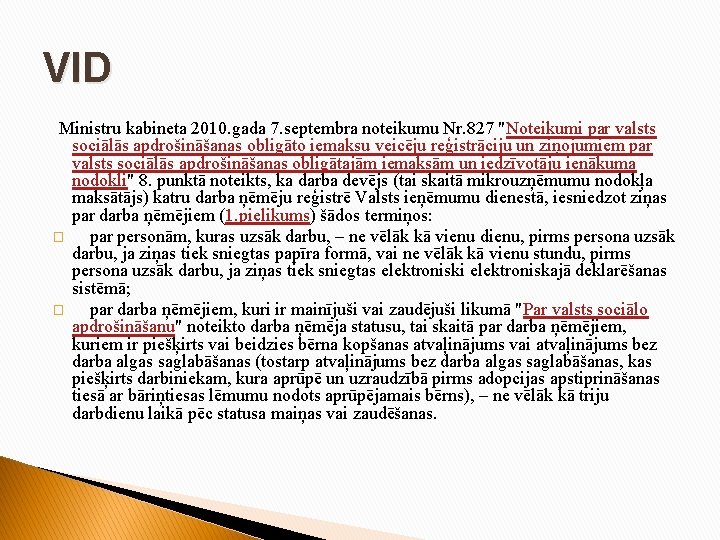 VID Ministru kabineta 2010. gada 7. septembra noteikumu Nr. 827 "Noteikumi par valsts �