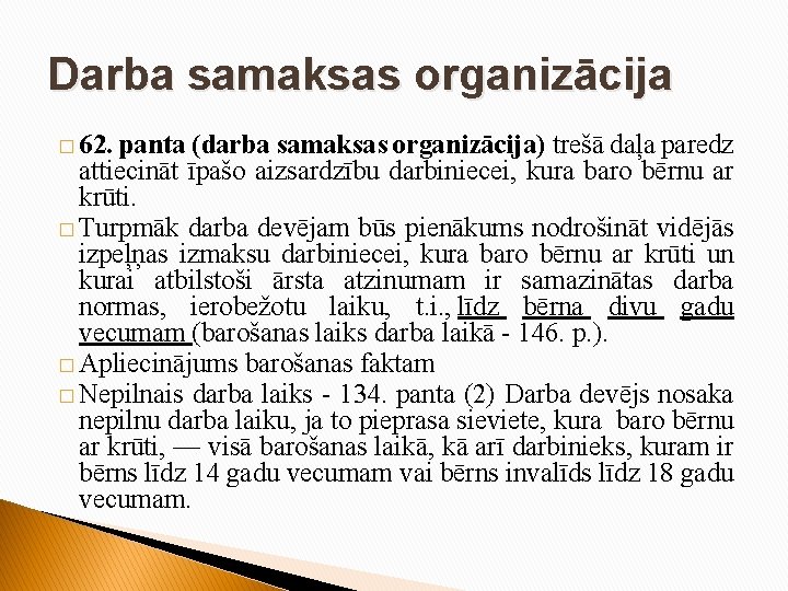 Darba samaksas organizācija � 62. panta (darba samaksas organizācija) trešā daļa paredz attiecināt īpašo