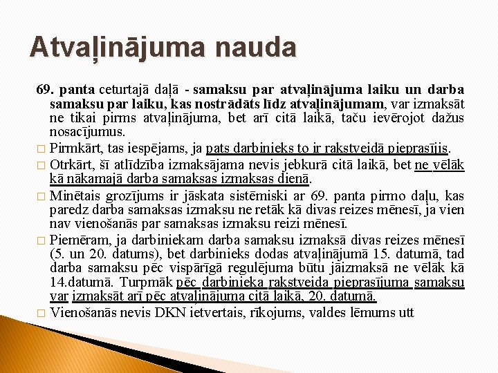 Atvaļinājuma nauda 69. panta ceturtajā daļā - samaksu par atvaļinājuma laiku un darba samaksu