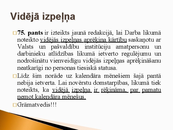 Vidējā izpeļņa � 75. pants ir izteikts jaunā redakcijā, lai Darba likumā noteikto vidējās