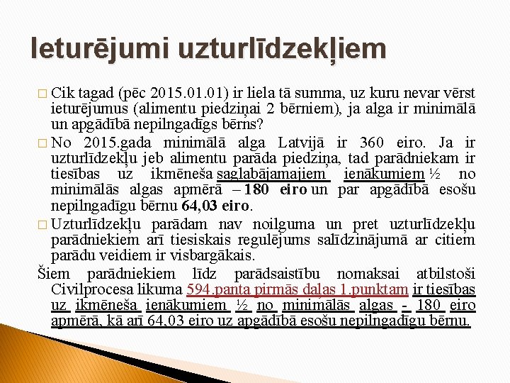 Ieturējumi uzturlīdzekļiem � Cik tagad (pēc 2015. 01) ir liela tā summa, uz kuru