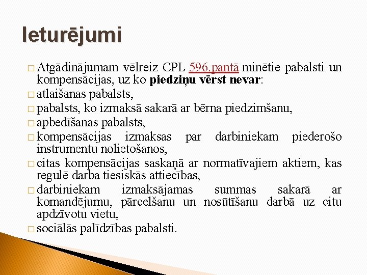 Ieturējumi � Atgādinājumam vēlreiz CPL 596. pantā minētie pabalsti un kompensācijas, uz ko piedziņu