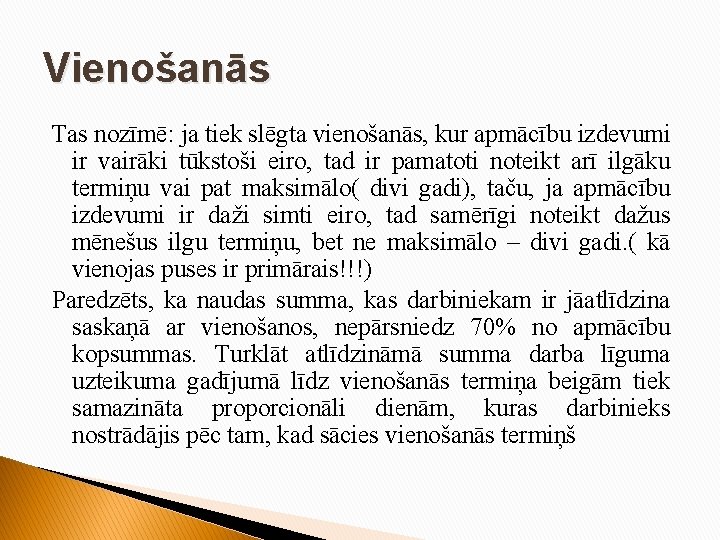 Vienošanās Tas nozīmē: ja tiek slēgta vienošanās, kur apmācību izdevumi ir vairāki tūkstoši eiro,