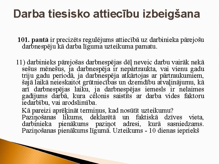 Darba tiesisko attiecību izbeigšana 101. pantā ir precizēts regulējums attiecībā uz darbinieka pārejošu darbnespēju