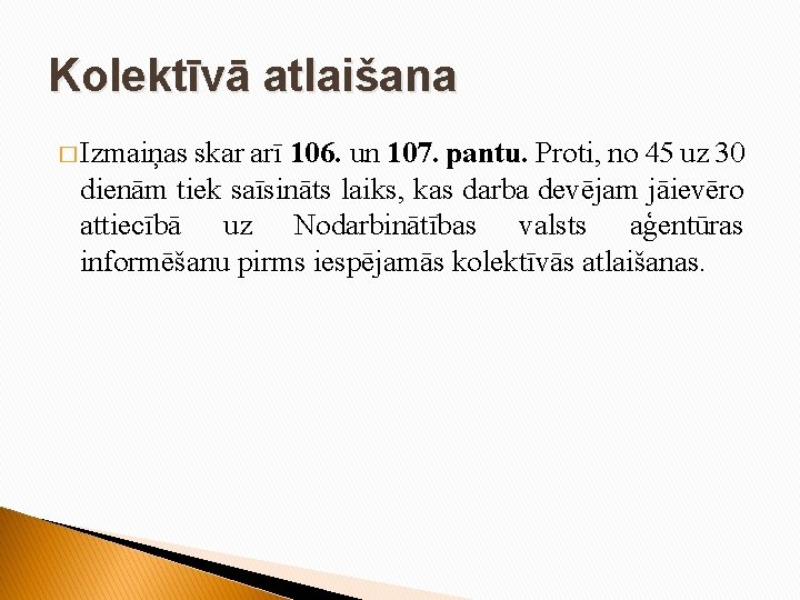 Kolektīvā atlaišana � Izmaiņas skar arī 106. un 107. pantu. Proti, no 45 uz