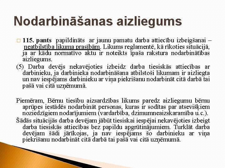 Nodarbināšanas aizliegums 115. pants papildināts ar jaunu pamatu darba attiecību izbeigšanai – neatbilstība likuma