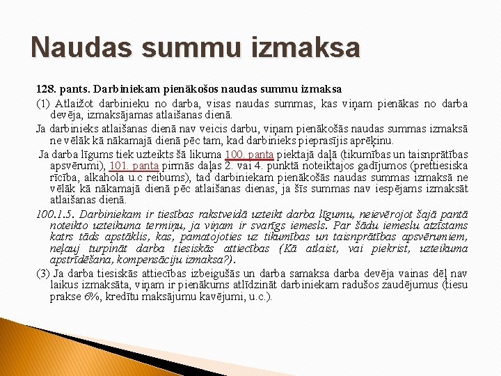 Naudas summu izmaksa 128. pants. Darbiniekam pienākošos naudas summu izmaksa (1) Atlaižot darbinieku no