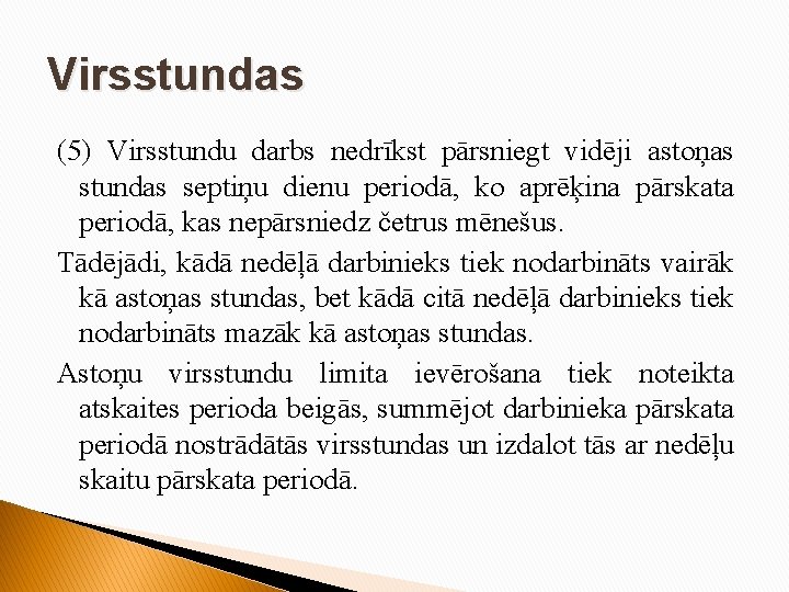 Virsstundas (5) Virsstundu darbs nedrīkst pārsniegt vidēji astoņas stundas septiņu dienu periodā, ko aprēķina