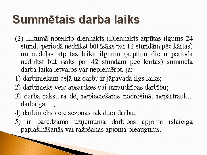 Summētais darba laiks (2) Likumā noteikto diennakts (Diennakts atpūtas ilgums 24 stundu periodā nedrīkst