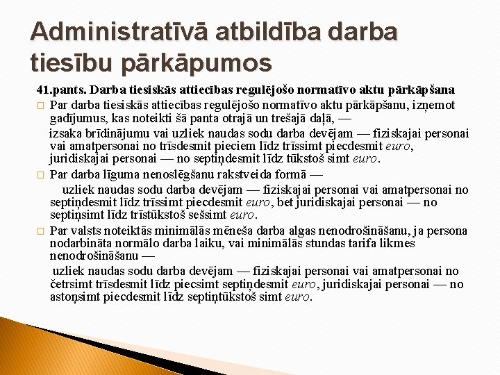 Administratīvā atbildība darba tiesību pārkāpumos 41. pants. Darba tiesiskās attiecības regulējošo normatīvo aktu pārkāpšana