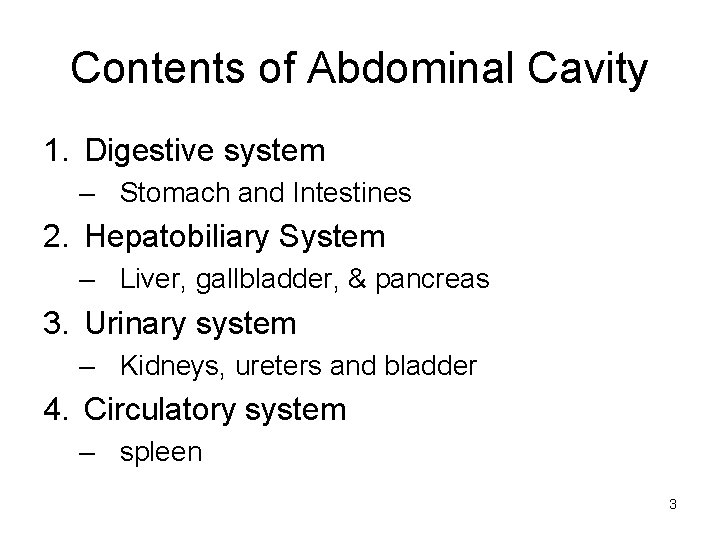 Contents of Abdominal Cavity 1. Digestive system – Stomach and Intestines 2. Hepatobiliary System