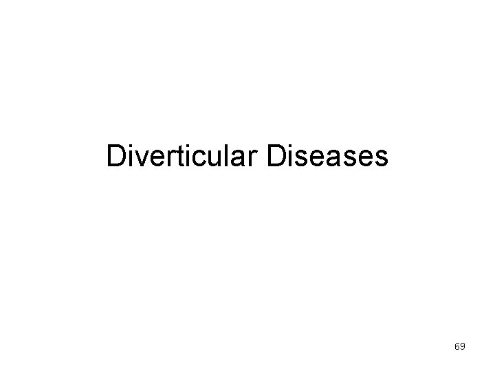 Diverticular Diseases 69 
