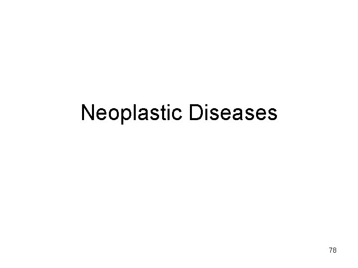 Neoplastic Diseases 78 