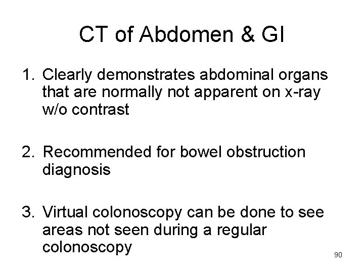 CT of Abdomen & GI 1. Clearly demonstrates abdominal organs that are normally not