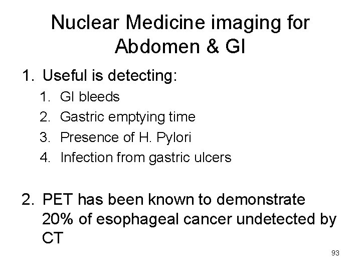 Nuclear Medicine imaging for Abdomen & GI 1. Useful is detecting: 1. 2. 3.