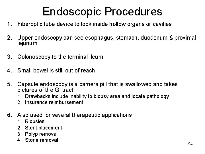 Endoscopic Procedures 1. Fiberoptic tube device to look inside hollow organs or cavities 2.